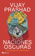 Portada de Las Naciones Oscuras: Otra Historia Del Tercer Mundo, De Vijay Prashad., Vol. 1. Editorial Ediciones Peninsula, T…