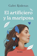 Portada de El Artificiero Y La Mariposa, De Gabriel Rodenas. Editorial Diana Editorial, Tapa Dura En Español