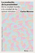Portada de Libro La Revolución De La Proximidad Editorial Alianza De Carlos Moreno