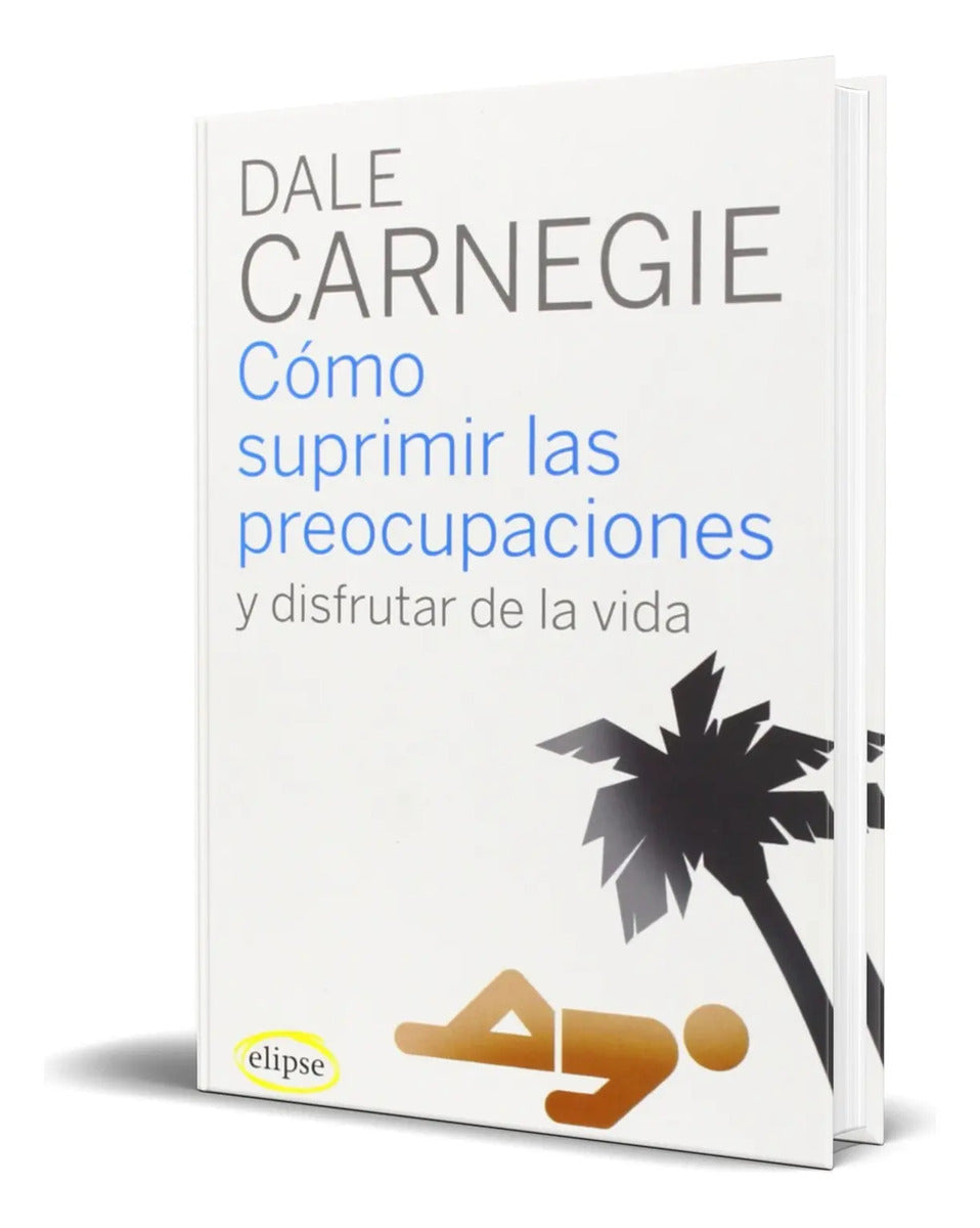 Portada de Libro Cómo Suprimir Las Preocupaciones [ Original ]