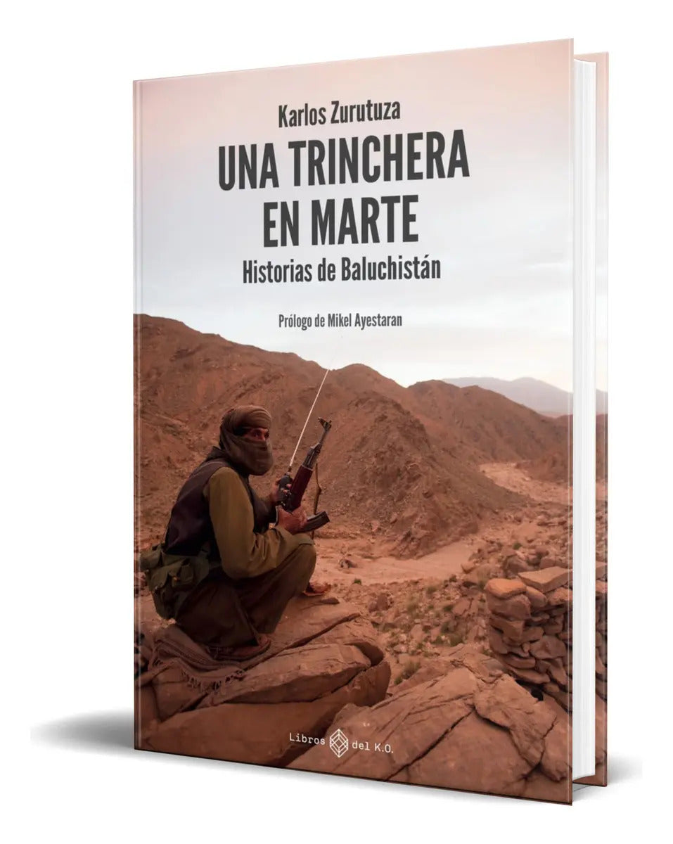 Portada de Libro Una Trinchera En Marte [ Karlos Zurutuza ] Original: Historias De Baluchistán, De Karlos Zurutuza., Vol. 1.…