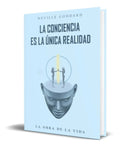 Portada de Libro La Conciencia Es La Única Realidad [ 10 Libros En 1 ]