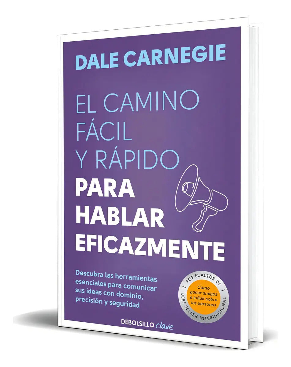 Portada de Libro El Camino Fácil Y Rápido Para Hablar Eficazmente, De Dale Carnegie. Editorial Debolsillo, Tapa Blanda En Es…