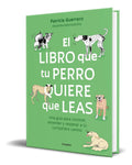 Portada de Libro El Libro Que Tu Perro Quiere Que Leas [ Original ]