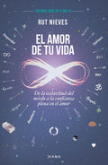 Portada de El Amor De Tu Vida: De La Esclavitud Del Miedo A La Confianza Plena En El Amor. Trilogía Cree En Ti Vol. Iii, De…