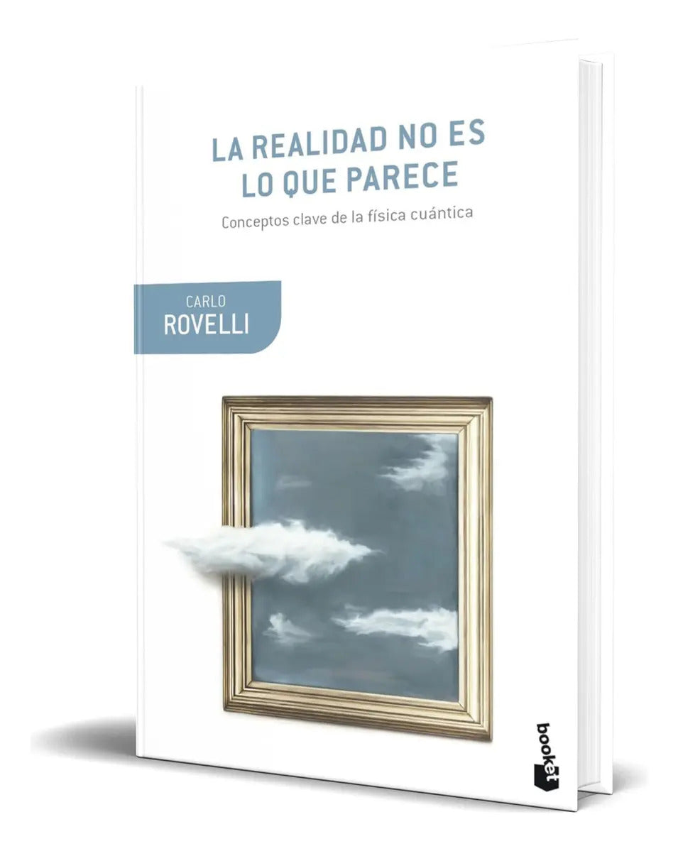Portada de Libro La Realidad No Es Lo Que Parece [ Original ], De Carlo Rovelli. Editorial Booket, Tapa Blanda En Español, 2…
