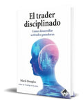Portada de El Trader Disciplinado [ Desarrollar Actitudes Ganadoras ]