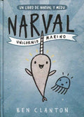 Portada de Narval - Unicornio Marino - Ben Clanton