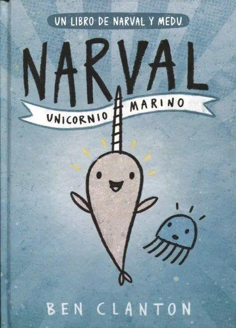 Portada de Narval - Unicornio Marino - Ben Clanton