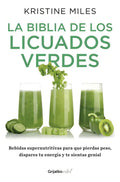 Portada de La Biblia De Los Licuados Verdes, De Miles, Kristine. Vital Editorial Grijalbo, Tapa Blanda En Español, 2015