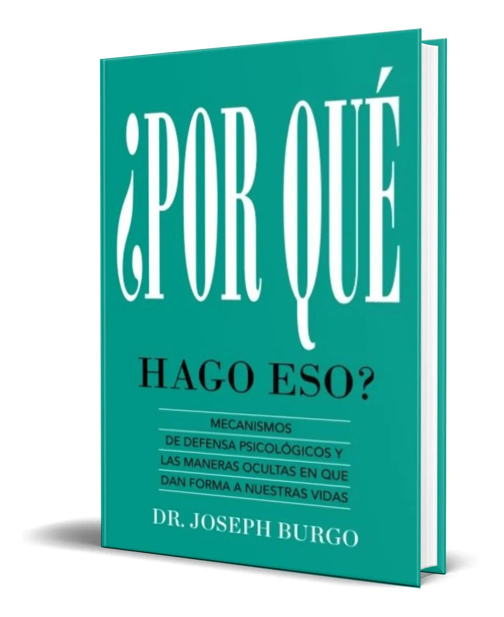 Portada de Libro ¿ Por Qué Hago Eso? Mecanismos De Defensa Psicológicos
