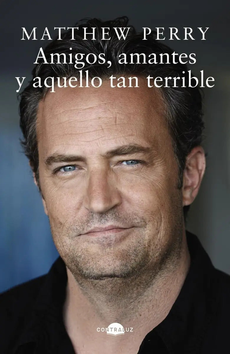 Portada de Amigos, Amantes Y Aquello Tan Terrible (bolsillo), De Perry, Matthew., Vol. 1. Editorial Contraluz Editorial, Tap…