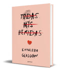 Portada de Libro Todas Mis Heridas [ Kathleen Glasgow ] Original