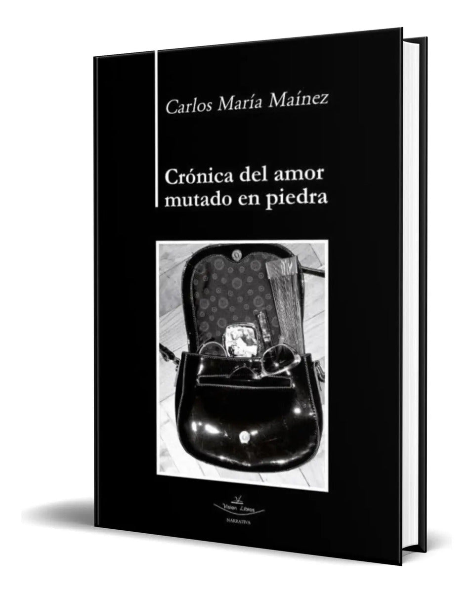 Portada de Libro Crónica Del Amor Mutado En Piedra [ Original ]