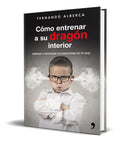 Portada de Como Entrenar A Su Dragon Interior [ F. Alberca ] Original