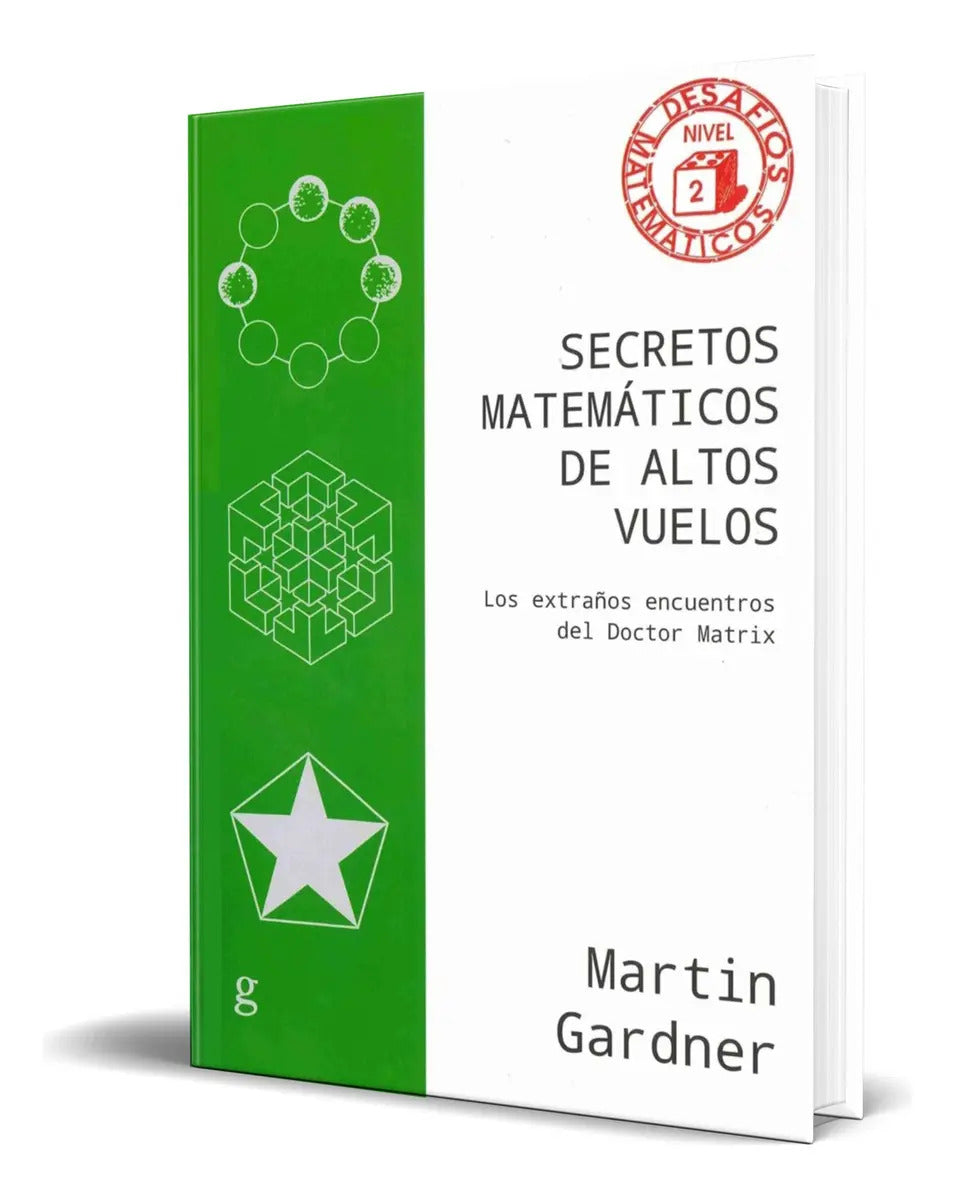 Portada de Libro Secretos Matemáticos De Altos Vuelos [ Original ]: Los Extraños Encuentros Del Doctor Matrix, De Martin Gar…