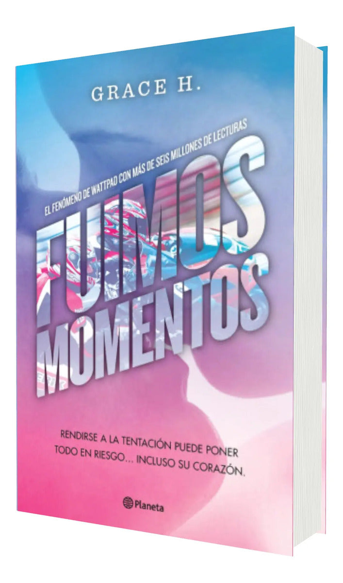 Portada de Fuimos Momentos [ Grace H. ] Novela Juvenil | Planeta