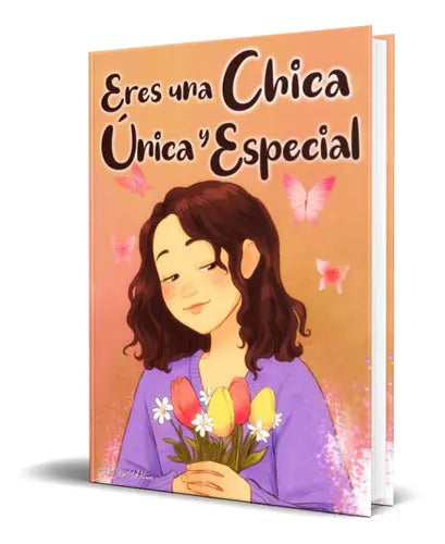 Portada de Eres Una Chica Única Y Especial, De Julia Lee Wilson. Editorial Independently Published, Tapa Blanda En Español,…