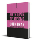 Portada de Libro Siete Tipos De Ateísmo [ John Gray ] Original