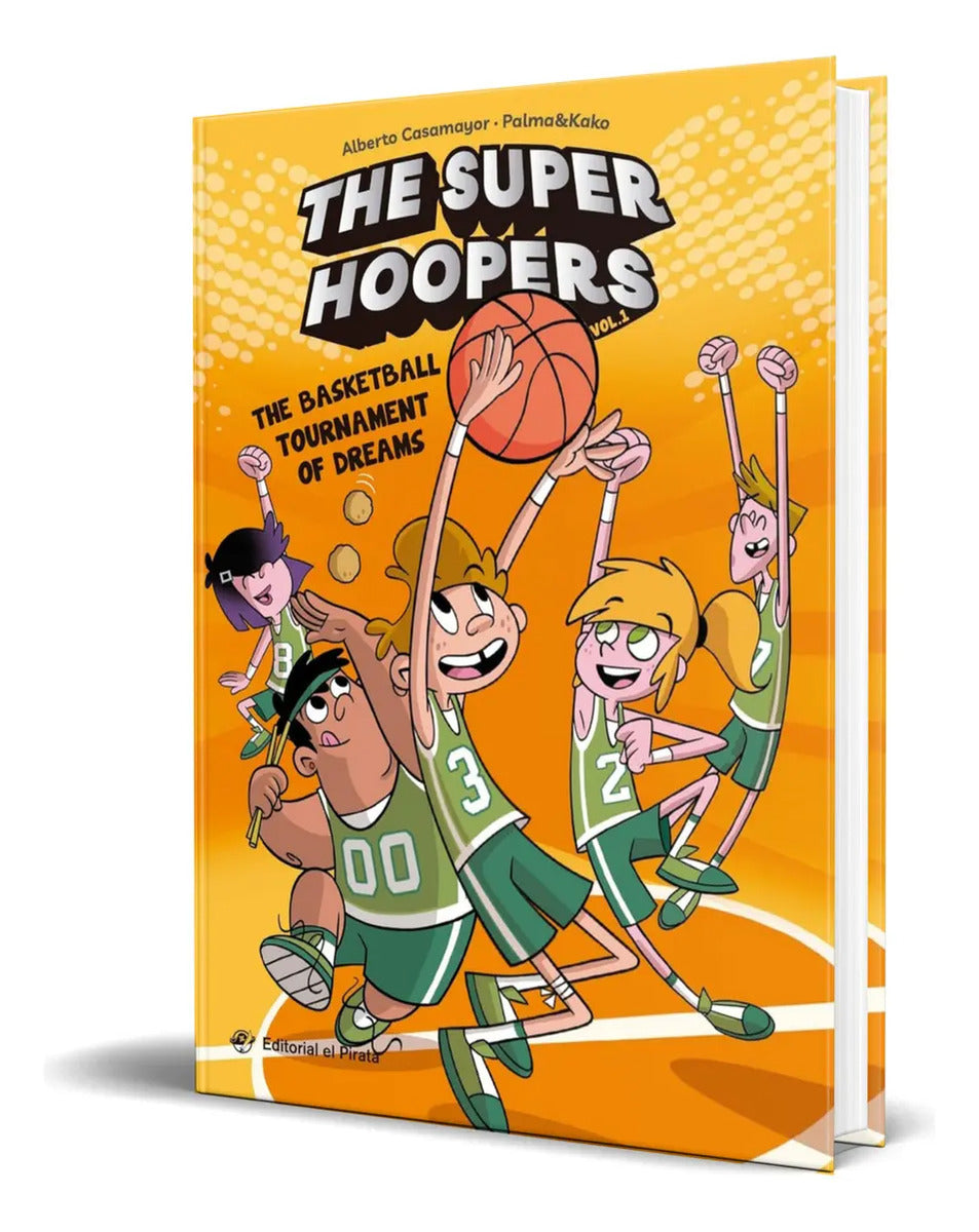 Portada de Libro The Super Hoopers Vol.1 [ The Basketball ] Original, De Alberto Casamayor. Editorial Editorial El Pirata, T…