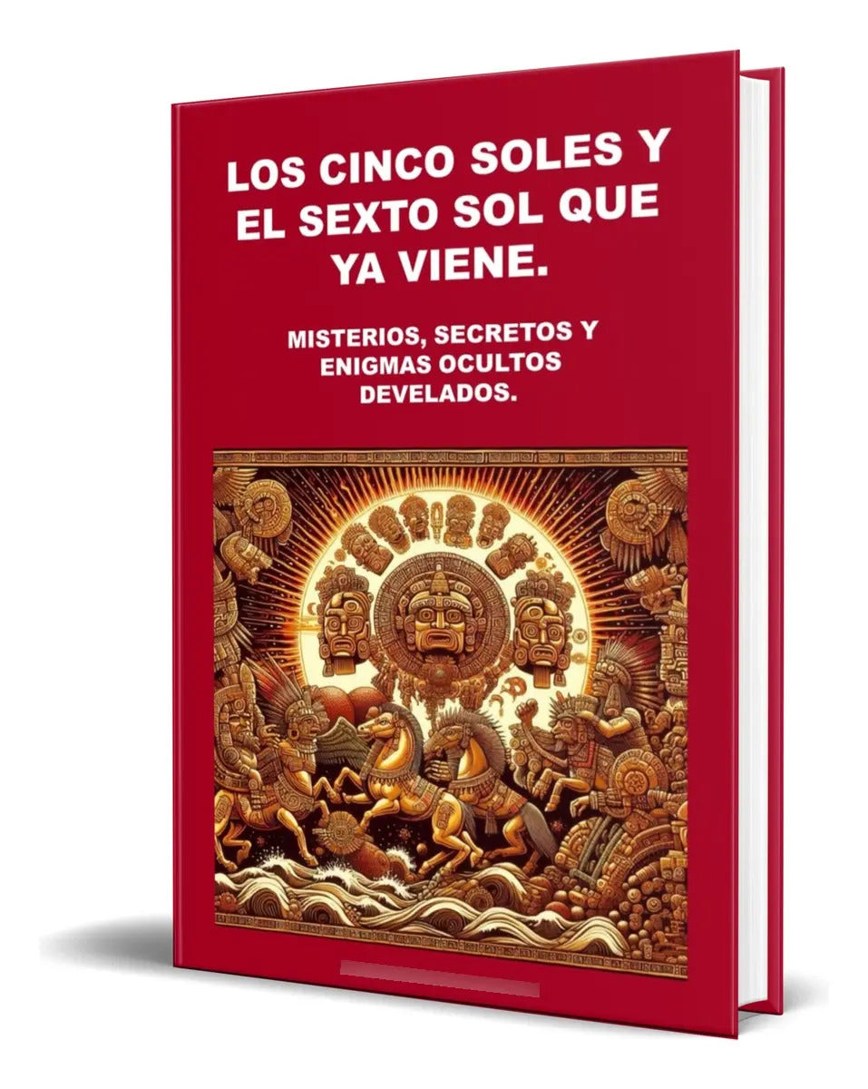 Portada de Libro Los Cinco Soles Y Sexto Sol Que Ya Viene [ Original ]