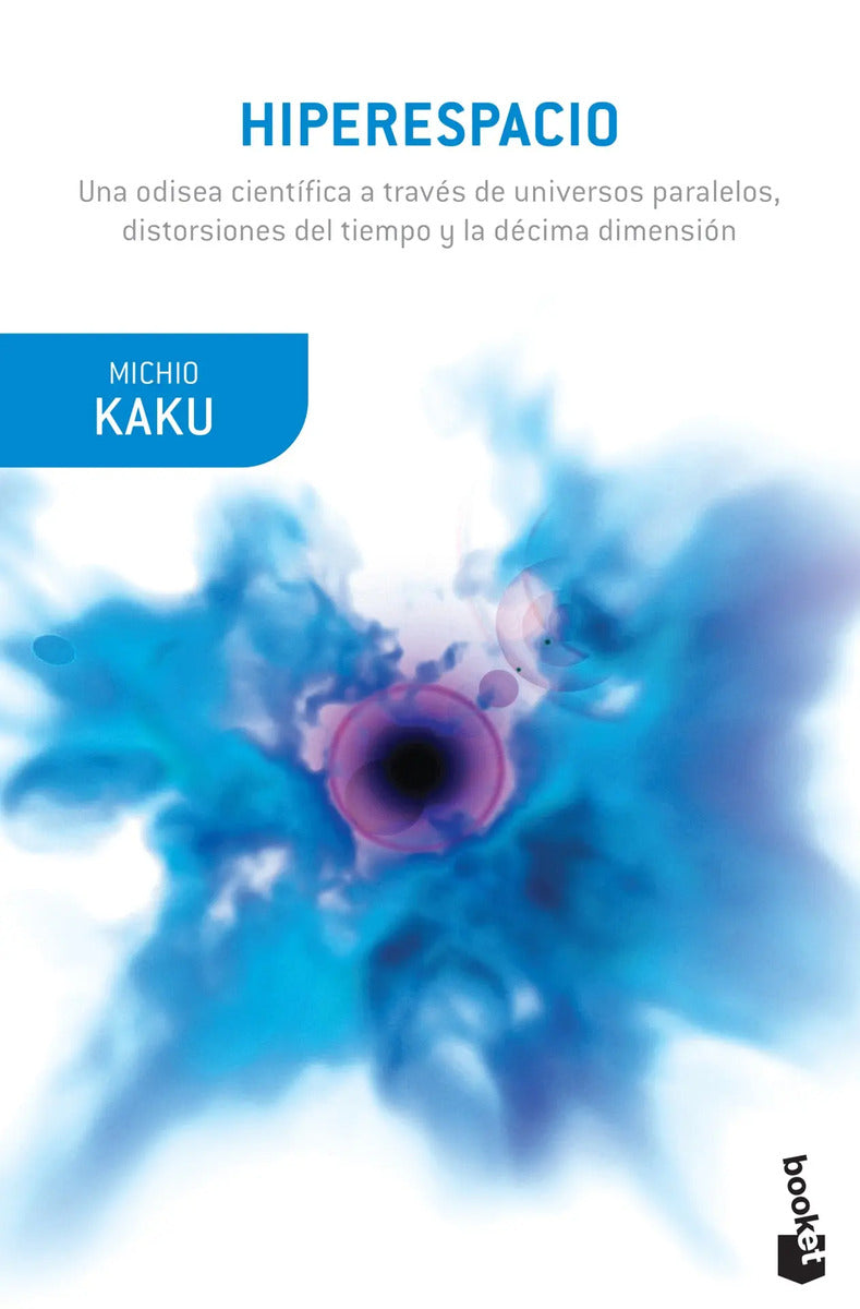 Portada de Hiperespacio: Una Odisea Científica A Través De Universos Paralelos, De Kaku, Michio. Booket Editorial Booket Pai…