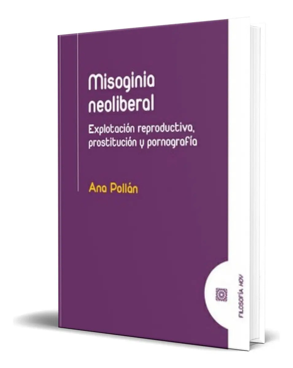 Portada de Libro Misogina Neoliberal [ Ana Pollán ] Original: Explotación Reproductiva, Prostitución Y Pornografía, De Ana C…