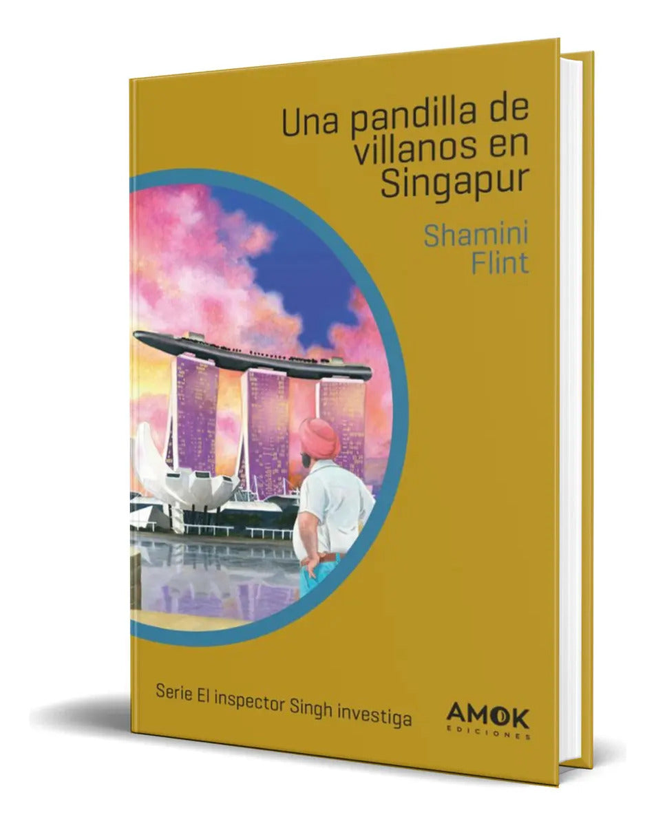 Portada de Libro Una Pandilla De Villanos En Singapur [ Original ], De Shamini Flint. Editorial Amok Ediciones, Tapa Blanda…