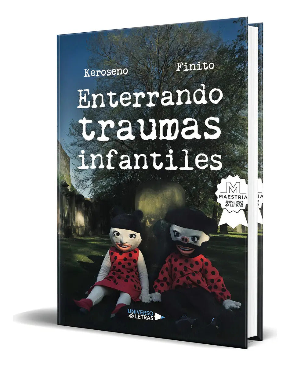 Portada de Libro Enterrando Traumas Infantiles [ Keroseno ] Original, De Keroseno. Editorial Universo De Letras, Tapa Blanda…