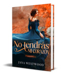 Portada de Libro No Tendrás Mi Corazón [ Jana Westwood ] Original