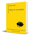 Portada de Libro Beber De Mi Peligro [ Isabel Abad ] Original