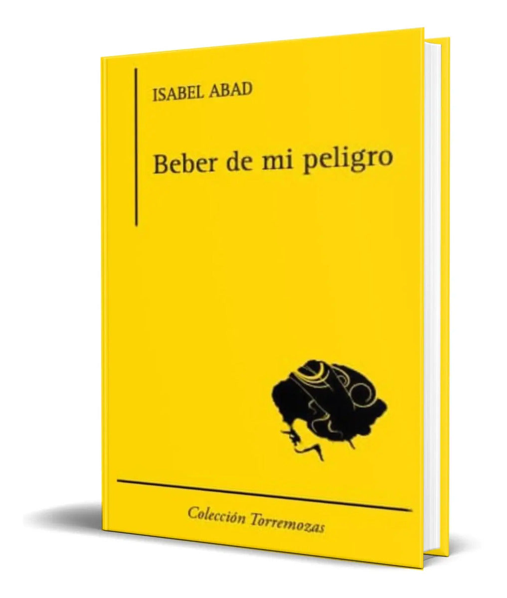 Portada de Libro Beber De Mi Peligro [ Isabel Abad ] Original