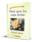 Portada de Libro Para Que Tu Vida Brille [ Anselm Grun ] Original