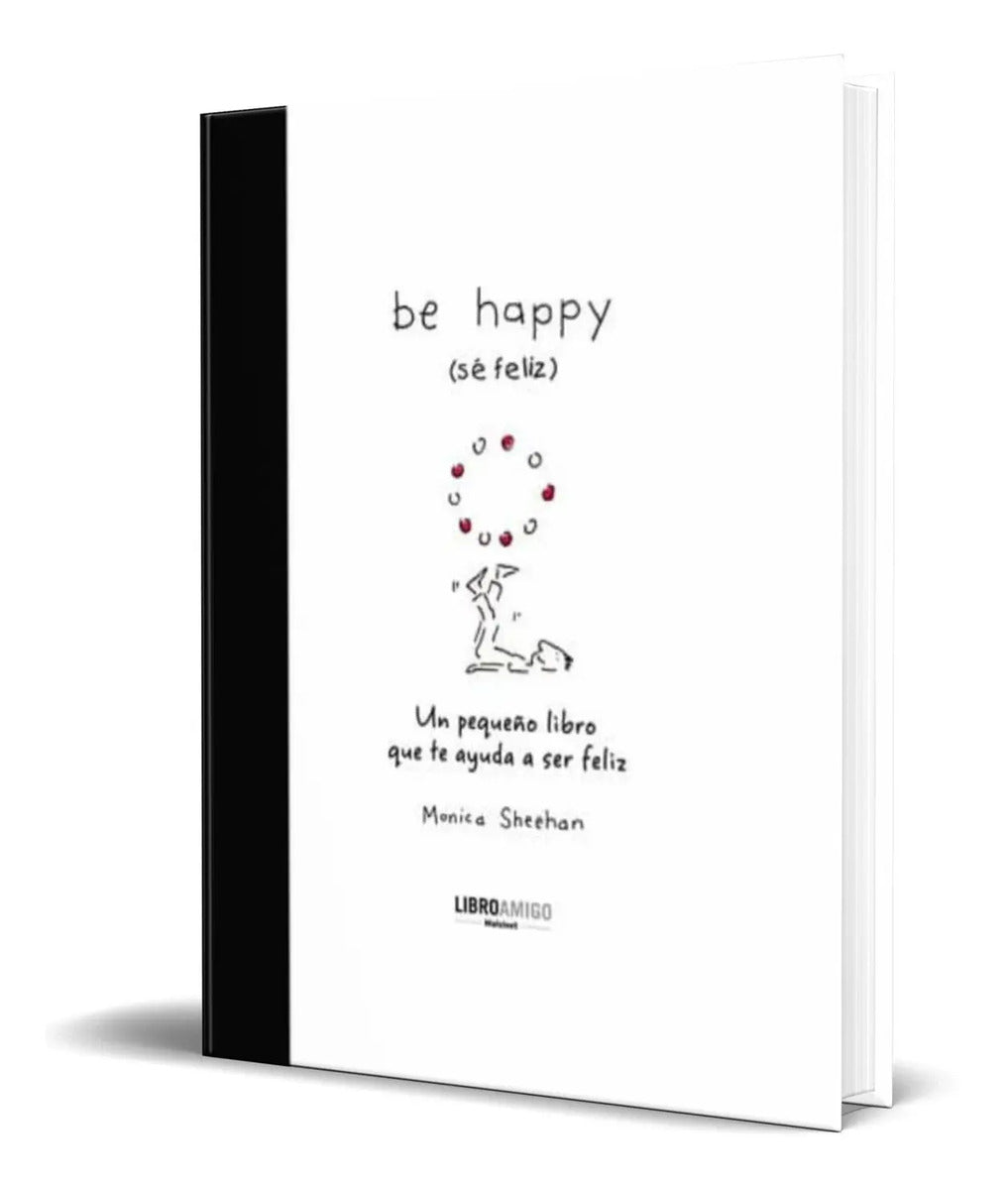 Portada de Libro Be Happy [ Un Pequeño Libro Que Te Ayuda A Ser Feliz ]