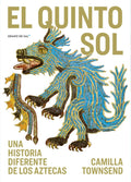 Portada de El Quinto Sol: Una Historia Diferente De Los Aztecas, De Townsend, Camilla. Editorial Libros Grano De Sal, Tapa B…