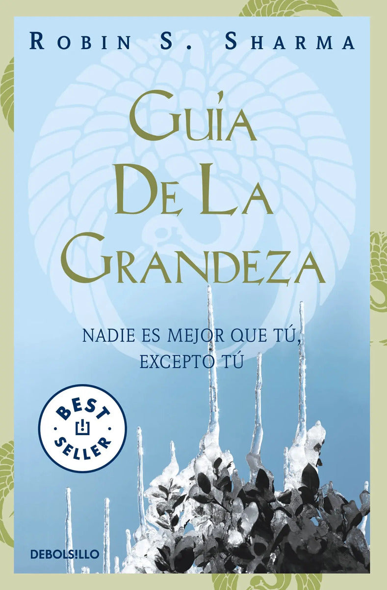 Portada de Guía De La Grandeza, De Sharma, Robin. Autoayuda Editorial Debolsillo, Tapa Blanda En Español, 2011