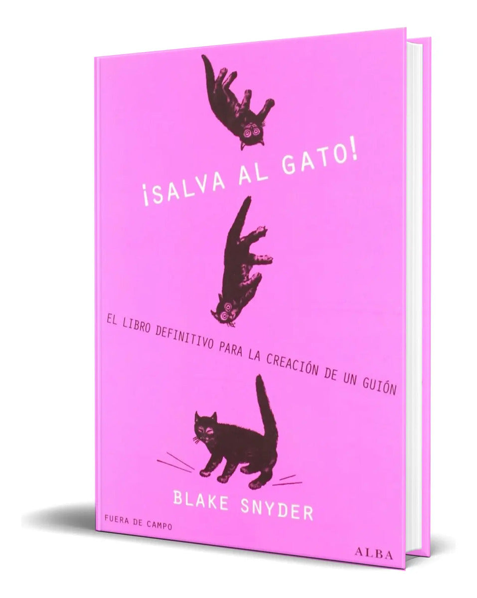 Portada de Libro ¡salva Al Gato! [ El Libro Definitivo Para Un Guión ]