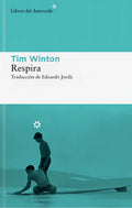 Portada de Respira, De Winton, Tim., Vol. 1. Editorial Libros Del Asteroide S.l, Tapa Blanda En Español