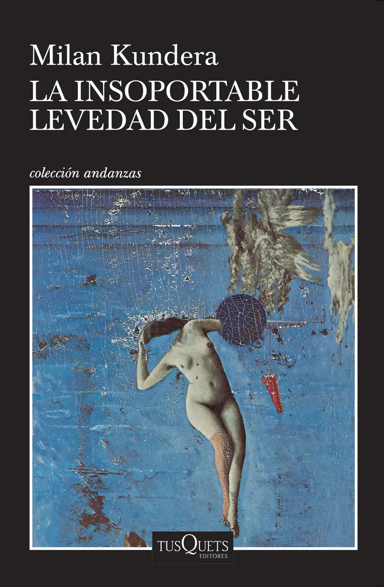 Portada de La Insoportable Levedad Del Ser Td, De Kundera, Milan. Serie Andanzas, Vol. 1.0. Editorial Tusquets México, Tapa…