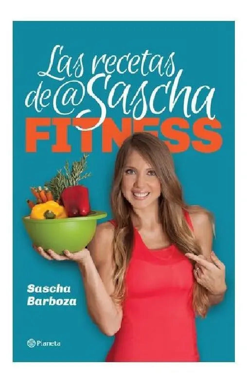 Portada de Las Recetas De Sascha Fitness, De Barboza, Sascha. Libros Ilustrados Editorial Planeta México, Tapa Blanda En Esp…