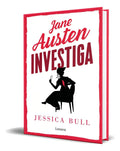 Portada de Libro Jane Austen Investiga [ Jessica Bull ] Original, De Jessica Bull., Vol. 1. Editorial Lumen, Tapa Blanda En…