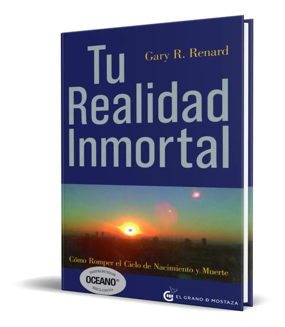 Portada de Libro Tu Realidad Inmortal De Gary R. Renard Editorial Grano De Mostaza Tapa Blanda 2018