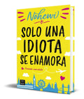 Portada de Libro Solo Una Idiota Se Enamora [ Nohewi ] Original