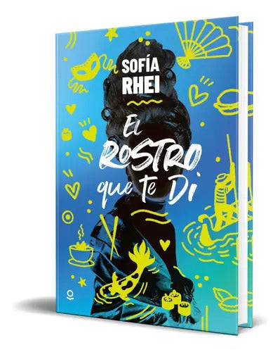 Portada de El Rostro Que Te Di, De Sofía Rhei. Editorial Santillana Educación, S.l., Tapa Blanda En Español, 2023