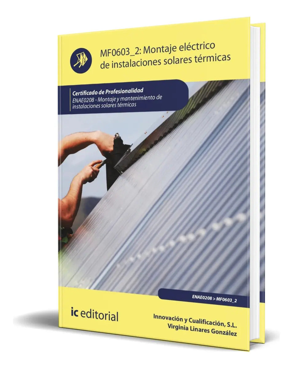 Portada de Libro Montaje Eléctrico De Instalaciones Solares Original, De Virginia Linares González. Ic Editorial, Tapa Bland…