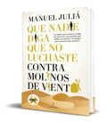 Portada de Que Nadie Diga Que No Luchaste Contra Molinos De Viento