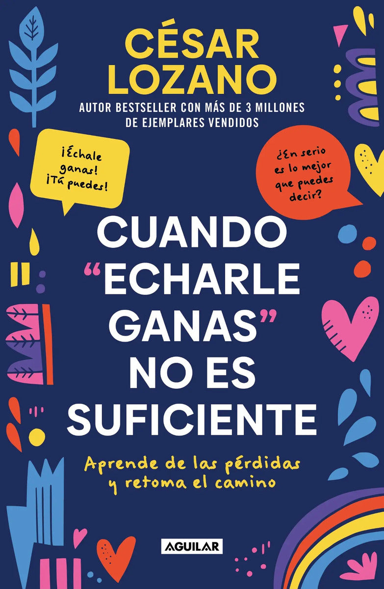 Portada de Cuando Echarle Ganas No Es Suficiente: Aprende De Las Pérdidas Y Retoma El Camino, De Lozano, Dr. César. Autoayud…