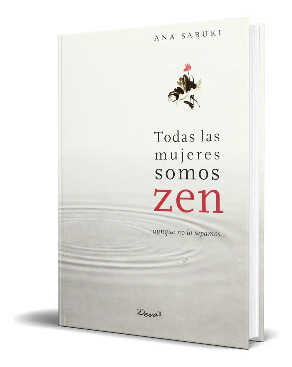 Portada de Libro Todas Las Mujeres Somos Zen [ Ana Sabuki ] Original: Aunque No Lo Sepamos..., De Ana Sabuki., Vol. 1. Edito…