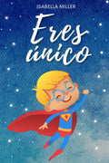 Portada de Libro Eres Único, No Hay Nadie Como Tú [ Isabella Miller ]