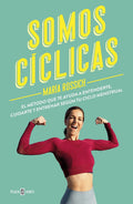 Portada de Somos Cíclicas: El Método Que Te Ayuda A Entenderte, Cuidarte Y Entrenar Según Tu Ciclo Menstrual, De Rossich, Ma…